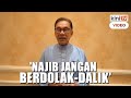 'Saya harap Najib tak berdolak-dalik lagi, dia cabar saya jawab'