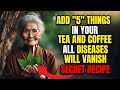 SECRET RECIPE: ADD 5 INGREDIENTS TO YOUR TEA & COFFEE AND SAY GOODBYE TO ALL DISEASES!