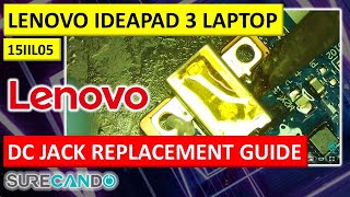 Fixing Dead DC Jack on Lenovo IdeaPad 3 15IIL05 - Complete Charging Port Swap