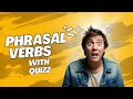 Phrasal verbs with quiz |pt. 01| from BASIC to ADVANCE English speakers