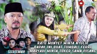 RATU MONYET MINTA NYULIK BAPAK INI BUAT TUMBAL! FERRY MARYADI MINTA TUKER SAMA PISANG - IH SEREM