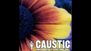 Caustic - Unicorns, Kittens, and Shit [full album]