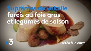 Table de fêtes : suprêmes de volaille farcis au foie gras et légumes de saison - Météo à la carte