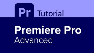 Premiere Pro Advanced Tutorial