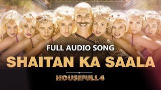 Shaitan Ka Saala - Full Audio Song | Housefull 4 |