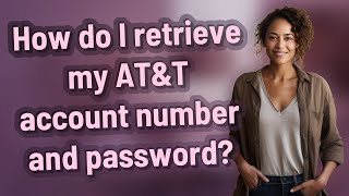 How do I retrieve my AT&T account number and password?