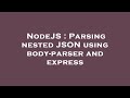 NodeJS : Parsing nested JSON using body-parser and express