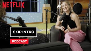 Skip Intro Podcast: Kate Hudson