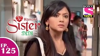 Hamari Sister Didi - हमारी सिस्टर दीदी - Episode 125 - 3rd February 2015