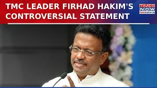 TMC's Firhad Hakim Stirs Debate With Controversial Statement, Says 'One Day We Will Be Majority...'