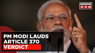 SC Verdict On Abrogation of Article 370 | "Verdict Resounding Declaration Of Hope", Says PM Modi
