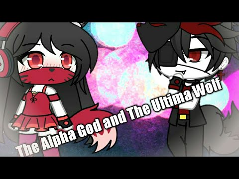 Gacha Life The Alpha God And The Ultima Wolf Epi 1 Youtube