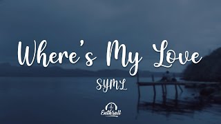 SYML - Where's My Love (Lyrics)