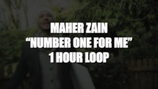 Maher Zain - Number One For Me | 1 HOUR LOOP