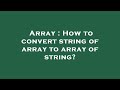 Array : How to convert string of array to array of string?