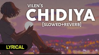 Chidiya - [Slowed+Reverb] (Lyrical ) • Vilen | Text4Music