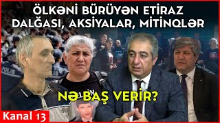 ÖLKƏNİ BÜRÜYƏN ETİRAZ DALĞASI, AKSİYALAR, MİTİNQLƏR-ÖLKƏDƏ NƏ BAŞ VERİR?-CANLI YAYIM