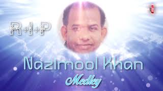 R.I.P Nazimool Khan - medley