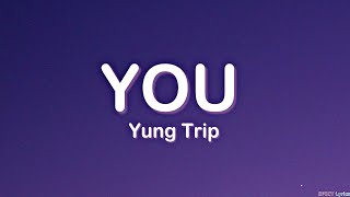 You - Yung Trip (Lyrics) | Shawty your love is your a drug I use use use 🎵
