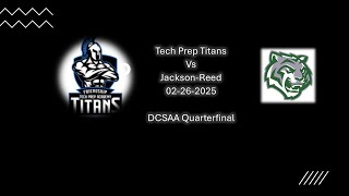 Tech Prep vs Jackson-Reed  02-16-2025