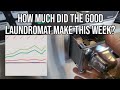 How Much did the Good Laundromat Make this Week?