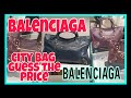 GUESS THE PRICE | BALENCIAGA CITY BAGS | OUTLET PRICE | BALENCIAGA 2021