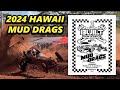 Hawaii Mud Drags (Oahu) - BFS 2024