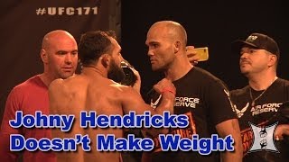 UFC 171: Johny Hendricks Doesn't Make Weight For His Title Fight!