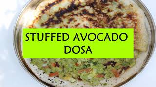 Avocado Dosa , Stuffed Avocado Dosa