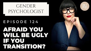 Afraid You'll Be Ugly If You Transition? Here's The Reality | Dr. Z