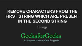 Remove characters from the first string which are present in the second string | GeeksforGeeks