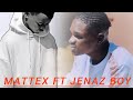  Mattex pro ft Jenaz boy                     