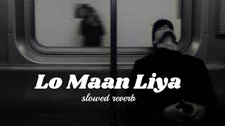 Lo Maan Liya [ slowed+ rverb ]  Arijit Singh | Raaz Reboot | @satyamroy50