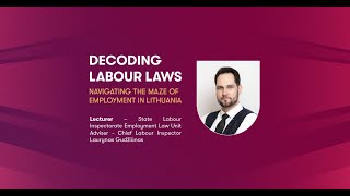 Decoding Labour Laws: Navigating The Maze of Employment in Lithuania