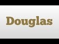 Douglas meaning and pronunciation