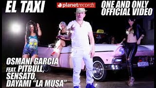 OSMANI GARCIA Ft. PITBULL, SENSATO, DAYAMI LA MUSA - El Taxi (Official Video) Reggaeton Cubaton