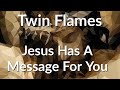 Twin Flames - A Powerful Message From Jesus That You Both Need To Hear 🙏