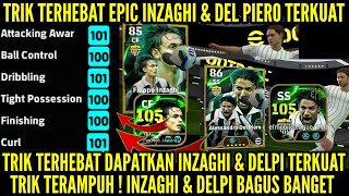 TRIK TERHEBAT DAPATKAN EPIC SUPER INZAGHI \u0026 DEL PIER0 TERKUAT ! TRIK AMPUH DU0 EPIC TERKUAT SAAT INI