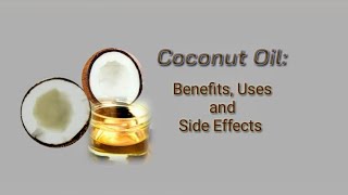 Coconut oil: (virgin coconut oil) Benefits,  Uses and Side Effects