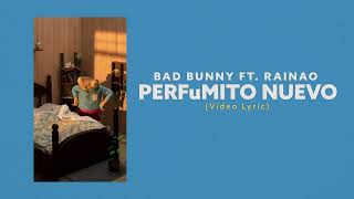 Bad Bunny, RaiNao - PERFuMITO NUEVO (Video Lyrics)