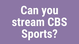 Can you stream CBS Sports?