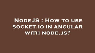 NodeJS : How to use socket.io in angular with node.js?