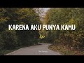 KARENA AKU PUNYA KAMU -IGO || LIRIK/LYRICS