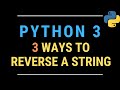 Three Ways to Reverse a String in Python TUTORIAL (using For Loops, reversed(), and Slice Notation)