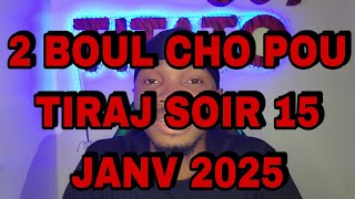 2 BOUL CHO POU TIRAJ SOIR 15 JANV 2025 #titato509 #boulchotitato509 #boulcho345