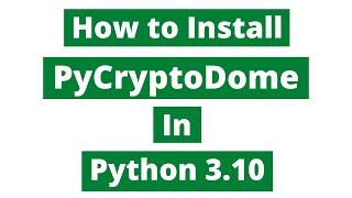 How to Install Pycryptodome (Crypto) in Python 3.10 | Python Tutorials | 2022