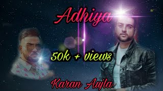 Adhiya # Karan aujla # New Punjabi song 2020
