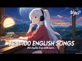 Best 100 English Songs 🌈 Good Vibes Good Life | Chill Spotify Playlist Covers With Lyrics