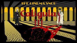 Caligula III - The Cinema Snob