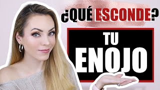 ¿QUÉ ESCONDE TU ENOJO? ¡ABRE LOS OJOS!